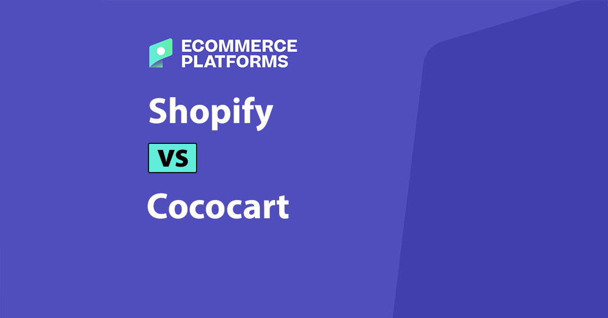 Shopify vs Cococart: qual è il migliore per la tua attività?